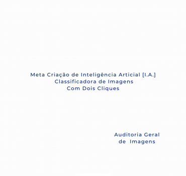 Meta criação de I.A. com dois cliques - classificação geral de imagens - I.A. Laudos
